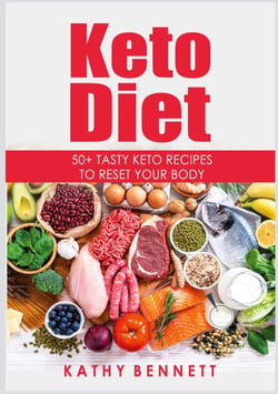 Keto Diet - 50+ Tasty Keto Recipes to Reset Your Body