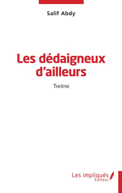 Les dédaigneux d'ailleurs - Théâtre