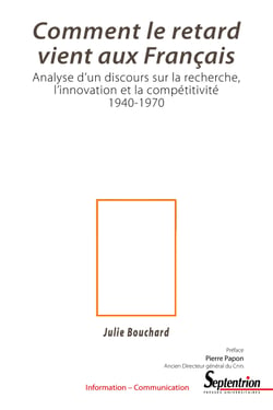 Comment le retard vient aux Français - Analyse d’un discours sur la recherche, l’innovation et la compétitivité 1940-1970