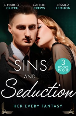 Sins And Seduction: Her Every Fantasy - Taming Reid / Untamed Billionaire's Innocent Bride / Best Friends, Secret Lovers