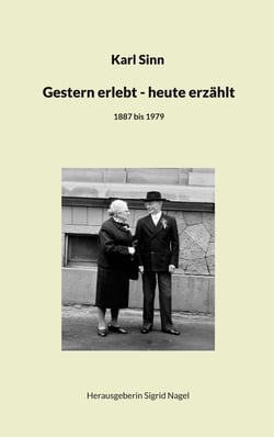 Gestern erlebt - heute erzählt - 1887 bis 1979