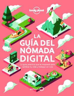 La guía del nómada digital - El manual práctico que te inspirará y te ayudará a cambiar tu vida y a trabajar viajando