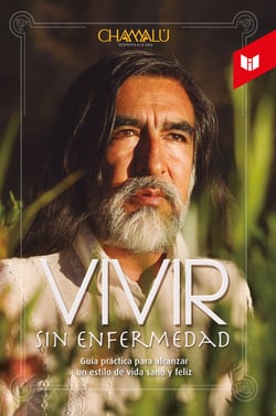Vivir sin enfermedad - Guía de vida para alcanzar un estilo de vida sano y feliz