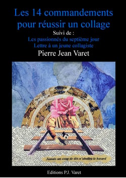 Les quatorze commandements pour réussir un collage - suivi de : Lettre à un jeune collagiste, Les passionnés du septième jour