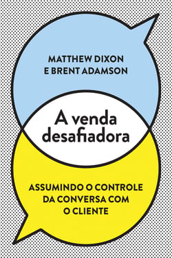 A venda desafiadora - Assumindo o controle da conversa com o cliente