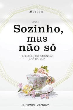 Sozinho, mas não só - Reflexões hupomônicas chá da vida