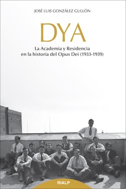 DYA - La academia y residencia en la historia del Opus Dei (1933-1939)