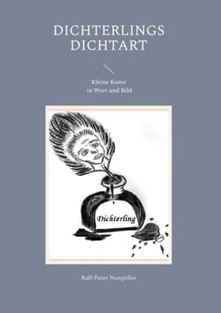 Dichterlings DichtArt - Kleine Kunst in Wort und Bild