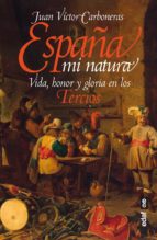 España mi natura. Vida, honor y gloria en los tercios