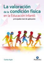LA VALORACIÓN DE LA CONDICIÓN FÍSICA EN LA EDUCACIÓN INFANTIL: - Principales test de aplicación