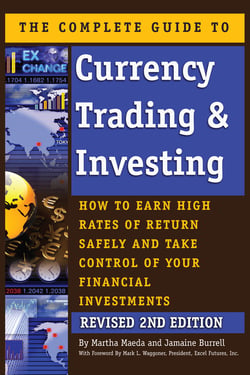 The Complete Guide to Currency Trading &amp; Investing