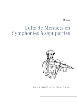 Suite de Menuets en Symphonies  à sept parties - Restitué et édité par Micheline Cumant
