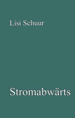 Stromabwärts - Gedichte