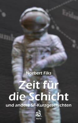 Zeit für die Schicht - und andere SF-Kurzgeschichten