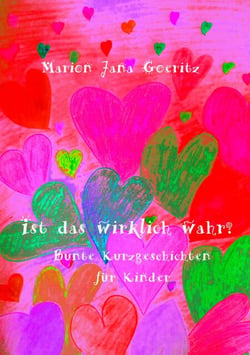 Ist das wirklich wahr? - Bunte Kurzgeschichten für Kinder