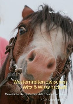 Westernreiten zwischen Witz &amp; Wissenschaft - Meine Fachartikel für Pferdeportale &amp; Best-of-Turnierblog