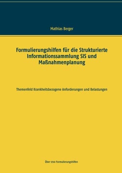 Formulierungshilfen für die Strukturierte Informationssammlung SIS und Maßnahmenplanung - Themenfeld krankheitsbezogene Anforderungen und Belastungen