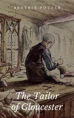 The Tailor of Gloucester - Illustrated Edition