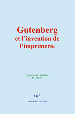 Gutenberg et l’invention de l’imprimerie - La vie d’un homme illustre