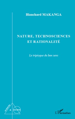 Nature, technosciences et rationalité - Le tryptique du bon sens