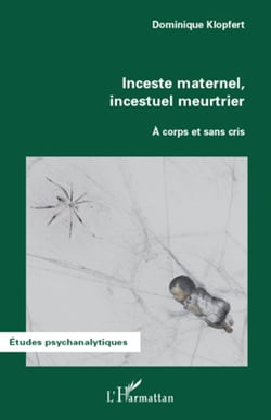 Inceste maternel, incestuel meurtrier - A corps et sans cris