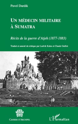 Un médecin militaire à Sumatra - Récits de la guerre d'Atjeh (1877-1883)