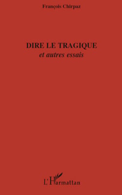 Dire le tragique - Et autres essais