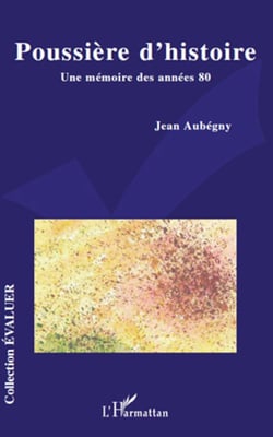 Poussière d'histoire - Une mémoire des années 80