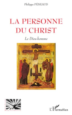 La personne du Christ - Le Dieu-homme