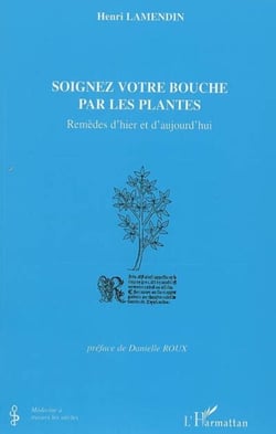 Soignez votre bouche par les plantes - Remèdes d'hier et d'aujourd'hui