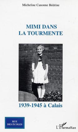 Mimi dans la tourmente - 1939-1945 à Calais