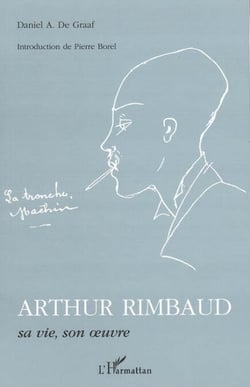 Arthur Rimbaud - Sa vie, son oeuvre