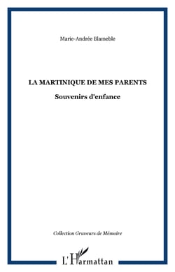 La Martinique de mes parents - Souvenirs d'enfance
