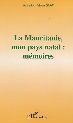 La Mauritanie, mon pays natal : mémoires