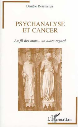 PSYCHANALYSE ET CANCER - Au fil des mots� un autre regard