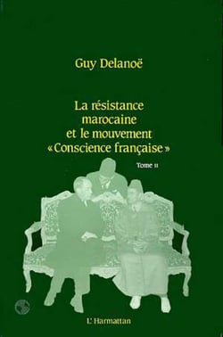 La résistance marocaine et le mouvement, conscience française" - Tome 2