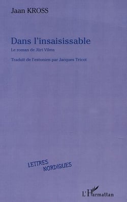 DANS L'INSAISISSABLE, le roman de Jüri Vilms
