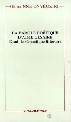 La parole poétique d'Aimé Césaire - Essai de sémantique littéraire