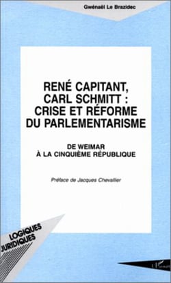 René Capitant, Carl Schmitt : Crise et Réforme du Parlementarisme - De Weimar à la cinquième République