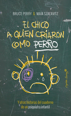 El chico a quien criaron como perro - Y otras historias del cuaderno de un psiquiatra infantil