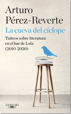La cueva del cíclope - Tuiteos sobre literatura en el bar de Lola (2010-2020)