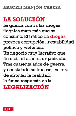 La solución - La legalización de las drogas
