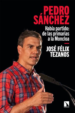Pedro Sánchez - Había partido: de las primarias a la Moncloa