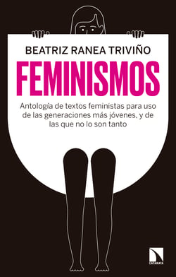 Feminismos - Antología de textos feministas para uso de las nuevas generaciones, y de las que no lo son tanto