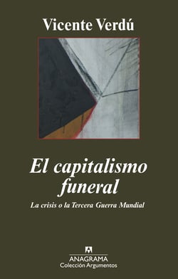 El capitalismo funeral - La crisis o la Tercera Guerra Mundial