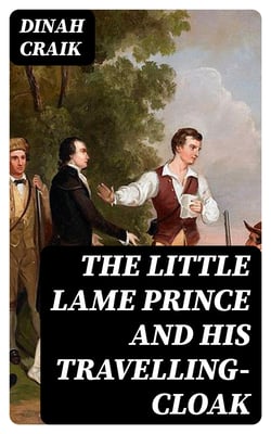 The Little Lame Prince and His Travelling-Cloak