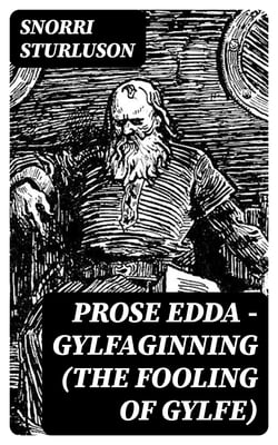 Prose Edda — Gylfaginning (The Fooling Of Gylfe)