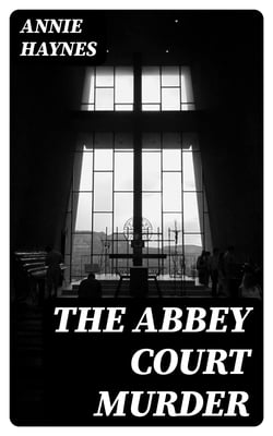 The Abbey Court Murder - Detective Novel