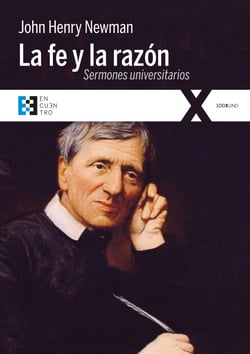La fe y la razón - Quince sermones predicados ante la Universidad de Oxford (1826-1843)
