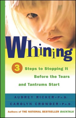 Whining - 3 Steps to Stop It Before the Tears and Tantrums Start